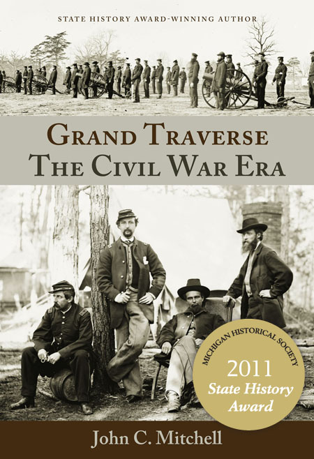 2011 State History Award winner, Grand Traverse: The Civil War Era